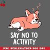 CL2612238445-Say No to Activity  Cute Lazy Dog Gift PNG Download.jpg