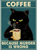 Cats Coffee Because Murder Is Wrong Tee Black Cat Drinking Coffee.png