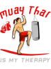 Muay Thai is My Therapy funny Muay Thai saying mma boxing.png