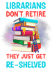 Retired Librarian Get ReShelved Library Worker Retirement.png