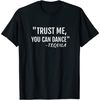 Trust me you can Dance Tequila T Shirt.jpg