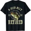 O-fish-ally Retired Since 2022 Retirement Fishing Lover Gift T-Shirt.jpg