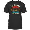 I'm About To Snap Camera Funny Photography Photographer Gift T Shirt.jpg