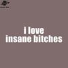 SM2212235175-i love insane bitches I am insane Funny Couples PNG Design.jpg