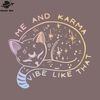 SM2212237271-Me And Karma Vibe Like That Karma Cat Lovers PNG Design.jpg