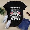 With Guns We Are Citizens Shirt.png