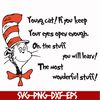 DR00055-Young cat! If you keep your eyes open enough, oh, the stuff you will learn the most wonderful stuff svg, png, dxf, eps file DR00055.jpg