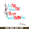 DS105122384-It Is Fun To Have Fun SVG, Dr Seuss SVG, Dr Seuss Quotes SVG DS105122384.png