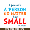 DS105122369-A Person No Matter How Small SVG, Dr Seuss SVG, Dr Seuss Quotes SVG DS105122369.png