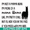 FN000263-I'm not a mama bear I'm more of a mama llama Uke I'm pretty chill but I'll kick you in the face if you mess with my kids svg, png, dxf, eps file FN0002