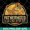 FTD26052103-fatherhood like a walk in the park svg, png, dxf, eps digital file FTD26052103.jpg