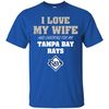 I Love My Wife And Cheering For My Tampa Bay Rays T Shirts.jpg