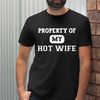 Husband T-Shirt, Property of My Hot Wife Shirt for Husband, Funny Husband Gift, Gift from Wife, Gift for Him, Father's Day Gifts.jpg