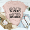 My Kids Laugh Because They Think I'm Crazy I Laugh Because They Don't Know It's Hereditary Tee.png