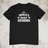 Best Grandma Ever T-Shirt World's Best Grandma Shirt Gift, Worlds Best Grandma Custom Gift For Grandma Gigi Mothers Day Gift Nana Shirt.jpg