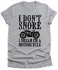 I Don't Snore I Dream I'm on a Motorcycle Mens T-Shirt Funny Unisex tee Fathers Day Dad Gift Brother husband Gifts Valentines Day tee shirt.jpg