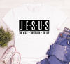 Jesus Shirt, Jesus Gift, Shirt, Gift, Christian Gift, Jesus The Way The Truth The Life Shirt, Christian Shirt,.jpg