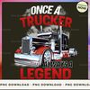One a Trucker always a legend.jpg