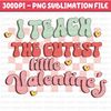 I Teach The Cutest Little Valentines Png, Valentines Day Png, Teaching Sweethearts Png, Valentine Day Png, Retro Valentine Png, Teacher 1.jpg