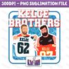 Kelce Brothers Super Bowl LVIII Png, Football Png, Footbal 2024 Dowload Digital, Halftime Show 2024 Png.jpg