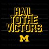 Hail To The Victors Michigan Wolverines Svg Digital Download.jpg