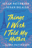 PDF-EPUB-Things-I-Wish-I-Told-My-Mother-by-Susan-Patterson-Download.jpg