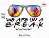 Teacher Summer Custom Text Png, Custom Summer Design Png, We are Break On A Summer Png, Teacher Life png, Summer Break Png, Sunglass Png.jpg