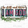 Be still and know that i am god png sublimation design download, Christian png, Faith png, Jesus png, sublimate designs download.jpg