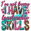 I'm not bossy i just have leadership skills png sublimation design download, funny quotes png, business png, sublimate designs download 1.jpg