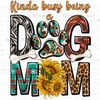 Kinda busy being a dog mom png sublimation design download, Mother's Day png, western mom png, dog love png, sublimate designs download.jpg