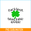 VLT21102331-Luckiest Teacher Ever PNG, Quotes bValentine PNG, Valentine Holidays PNG.png