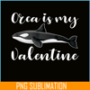 VLT21102340-Orca Is My Valentine PNG, Cute Valentine PNG, Valentine Holidays PNG.png