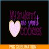 VLT21102353-My Students Are Smart Cookie PNG, Cute Valentine PNG, Valentine Holidays PNG.png