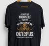 Octopus Shirt, Ocean Gift, Octopus Tee, Be An Octopus Hoodie  Youth Shirt  Unisex T-shirt.jpg