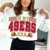 in my 49ers era Png svg, San Francisco football svg, 49ers football svg, go 49ers go svg png shirt.jpg