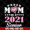 MTD23042111-Proud mom of 2021 senion svg, Mother's day svg, eps, png, dxf digital file MTD23042111.jpg