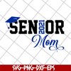 MTD23042117-Senior 2021 Mom svg, Mother's day svg, eps, png, dxf digital file MTD23042117.jpg