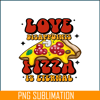 VLT22122371-Love Disappoints Pizza Is Eternal PNG.png