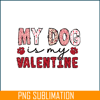 VLT22122382-My Dog is My Valentine PNG.png