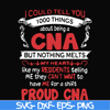 FN000574-I could tell you 1000 things about being a CNA but nothing melts like my residents telling me they can't wait to have me for a shift proud CNA svg, png