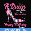 BD0012-A queen was born in December svg, birthday svg, queens birthday svg, queen svg, png, dxf, eps digital file BD0012.jpg