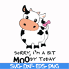 FN000227-Sorry I'm a bit moody today svg, png, dxf, eps file FN000227.jpg