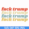 FN000287-fuck trump fuck trump svg, png, dxf, eps file FN000287.jpg