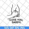 FTD2804201-I love you daddy svg, Fathers day svg, png, dxf, eps digital file FTD2804201.jpg