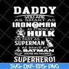 FTD2804203-Daddy you are my super hero marvel fathers day, Fathers Day svg, png, dxf, eps digital file FTD2804203.jpg