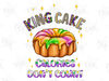 King cake calories don't count png sublimation design download, Mardi Gras cake png, Mardi Gras png design, sublimate designs download.jpg