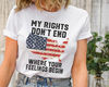 Shirt With Sayings, My Rights Don't End Where Your Feelings Begin Shirt, Gun Owner Shirt, Patriotic T Shirt, Veteran Shirt, Political TShirt.jpg