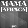 AHT110723133526-African PNG Africa Map Mama Africa African Black Pride PNG For Sublimation Print.jpg