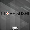 ASC100723132356-Asian PNG I Love Sushi Asia Country Culture PNG For Sublimation Print.jpg