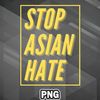SAH1007231316464-Asian PNG STOP ASIAN HATE Asia Country Culture PNG For Sublimation Print.jpg